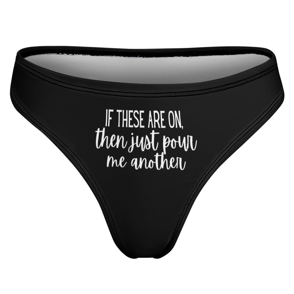 Just Pour Another Thong - GetGifts