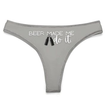 Beer Made Me Thong