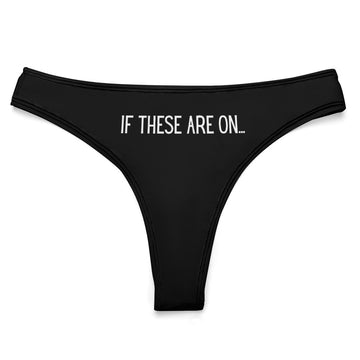If These Are On Thong - GetGifts