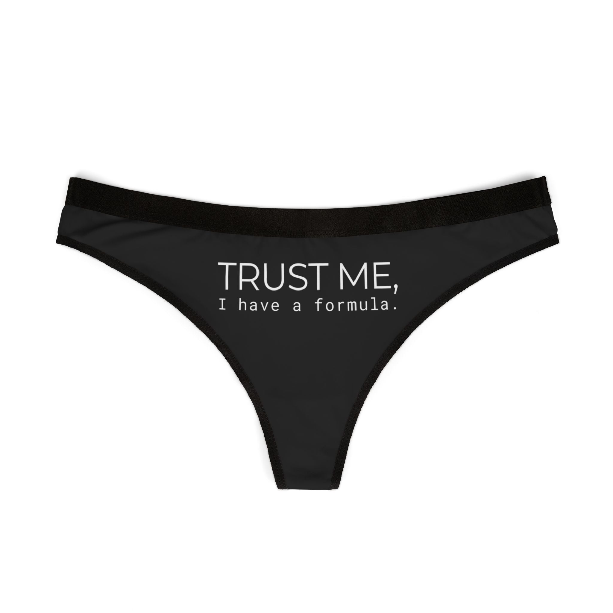 Trust Me I Have a Formula Thong