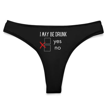 I May Be Drunk Thong