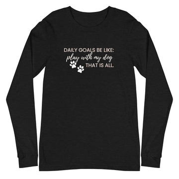 Daily Goals for Dog Mom Long Sleeve