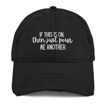 Pour Me Another Distressed Hat