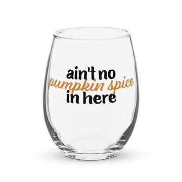 No Pumpkin Spice Wine Glass