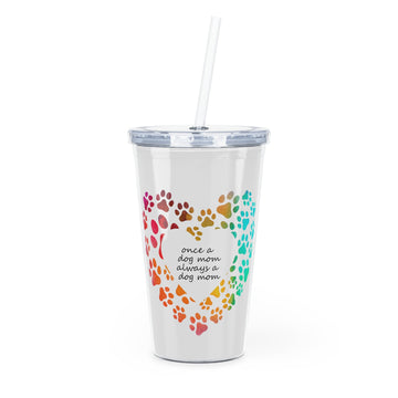 Once a Dog Mom Plastic Tumbler with Straw