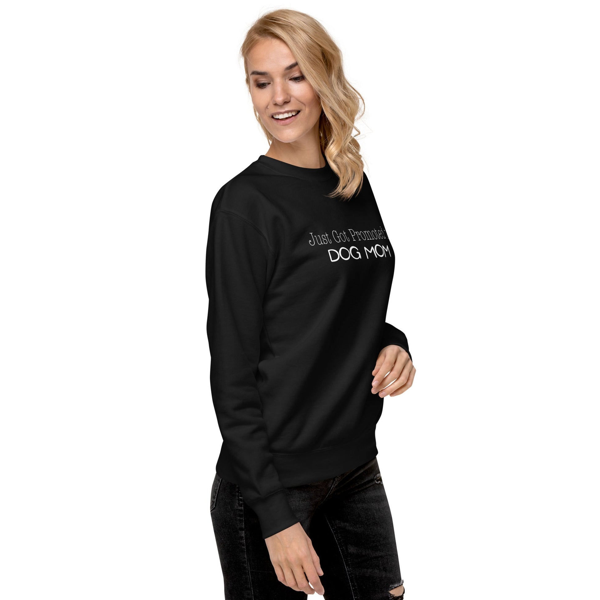 Promoted to Dog Mom Sweatshirt