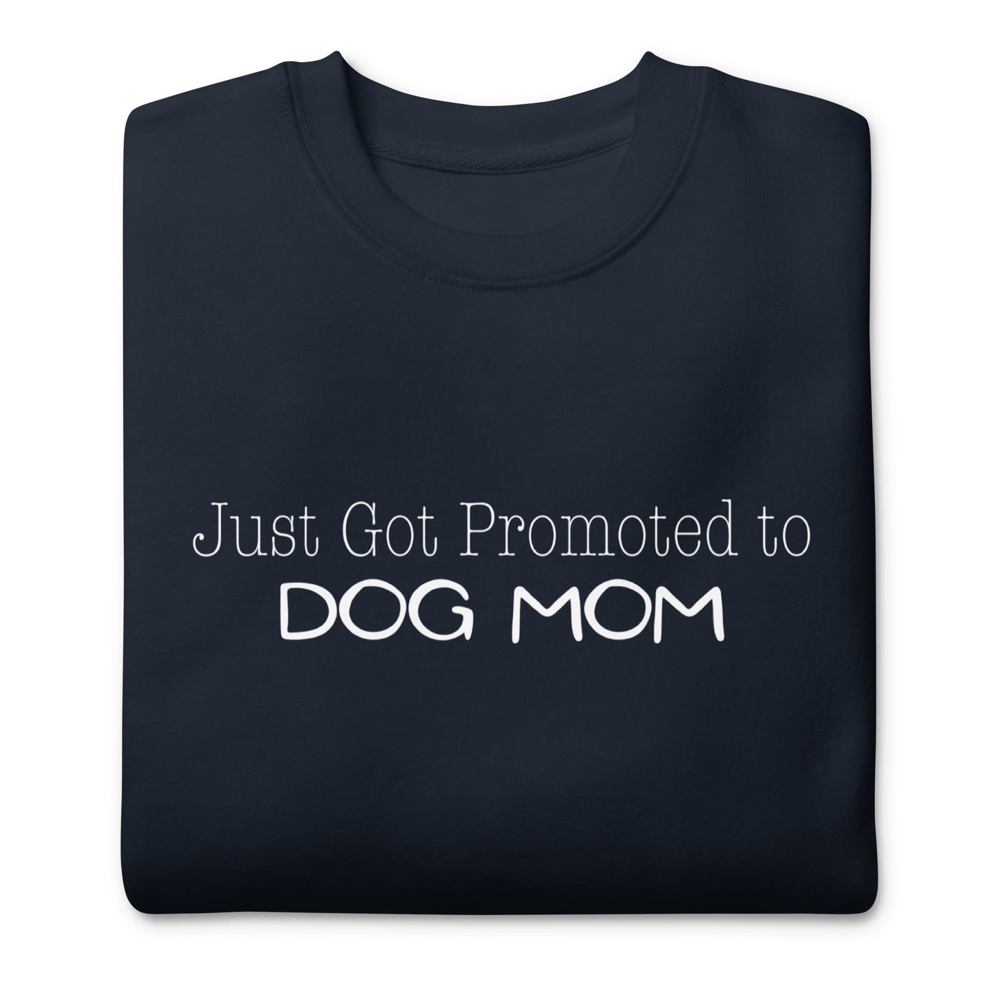 Promoted to Dog Mom Sweatshirt