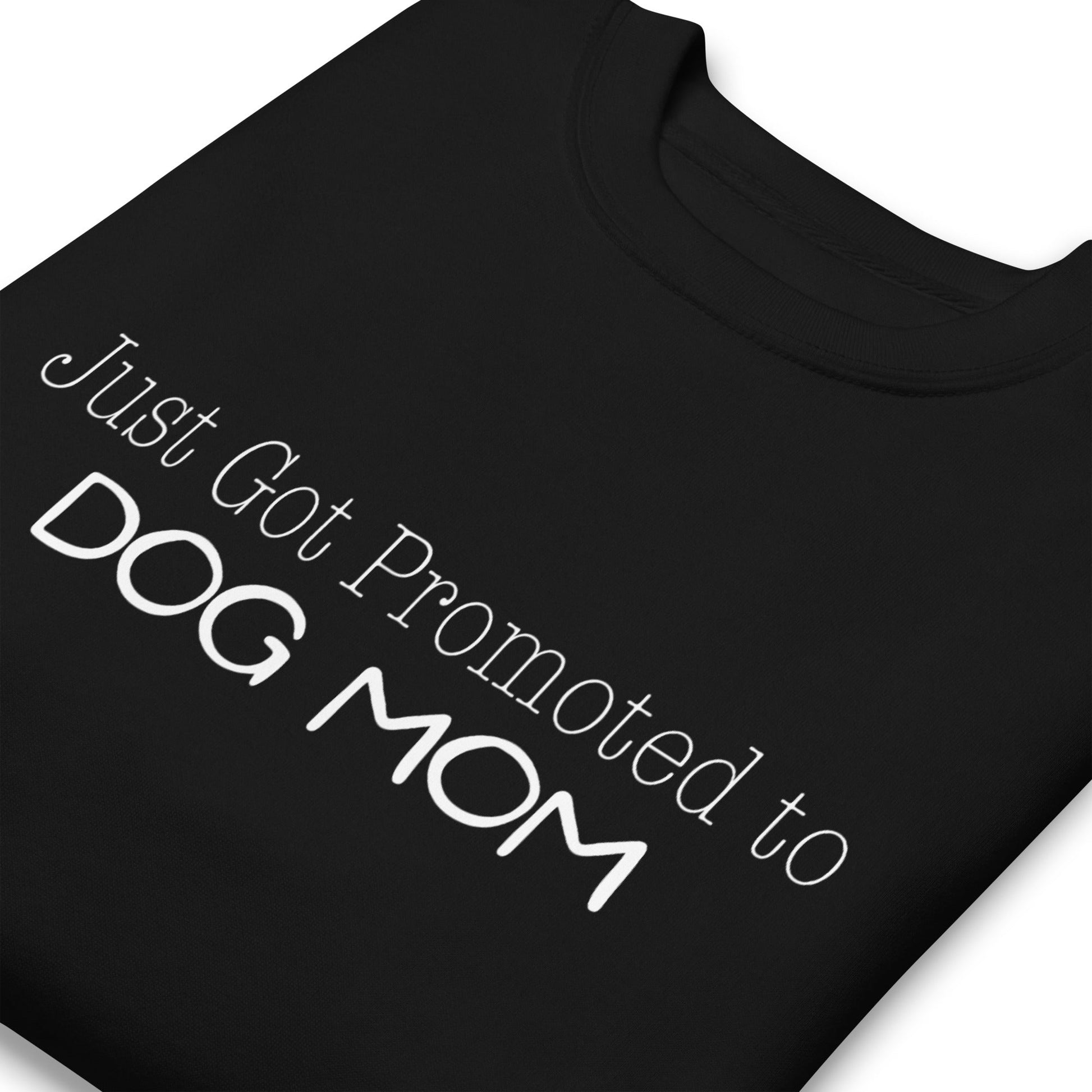 Promoted to Dog Mom Sweatshirt