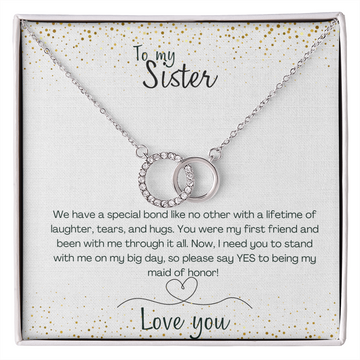 To My Sister - Say Yes Maid of Honor