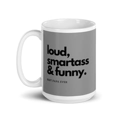 Loud, Smartass & Funny Best Papa Mug