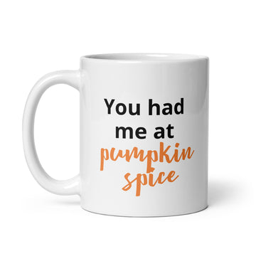 You Had me at Pumpkin Spice Mug